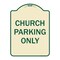 Signmission Designer Series-Church Parking Only, Tan & Green Heavy-Gauge Aluminum, 24" x 18", TG-1824-9989 A-DES-TG-1824-9989 - alternate 1